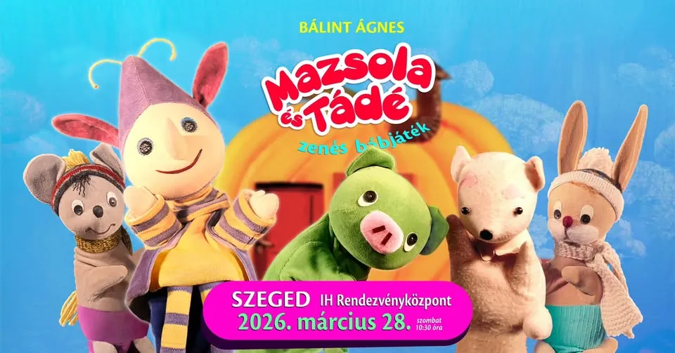 MAZSOLA és TÁDÉ - Szegeden